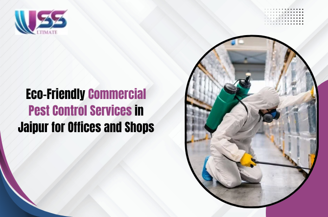 Eco-Friendly Commercial Pest Control Services in Jaipur for Offices and Shops