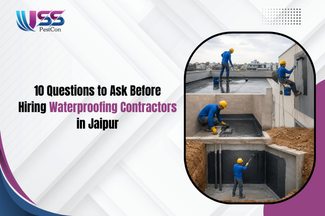 10 Questions to Ask Before Hiring Waterproofing Contractors in Jaipur